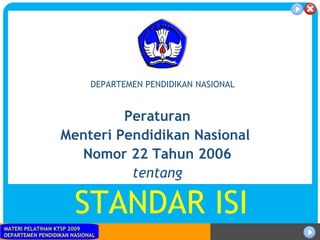 Peraturan Menteri Pendidikan Nasional  Nomor 22 Tahun 2006 tentang STANDAR ISI DEPARTEMEN PENDIDIKAN NASIONAL 
