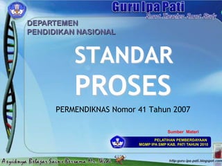 STANDAR PROSES PERMENDIKNAS Nomor 41 Tahun 2007 