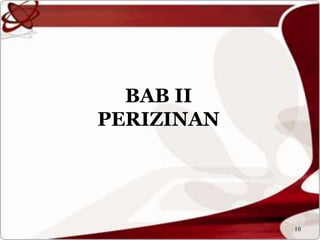 BAB II
PERIZINAN
10
 
