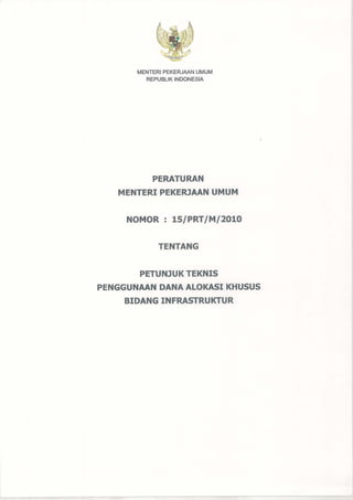 Permen PU Nomor 15 Tahun 2010 tentang Petunjuk Teknis Penggunaan Dana Alokasi Khusus Bidang Infrastruktur