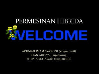 ACHMAD IMAM SYA’RONI (121910101118)
RYAN ADITYA (121910101115)
SHEPTA SETIAWAN (121910101116)

 