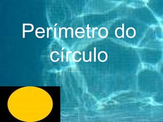 Perímetro do círculo 