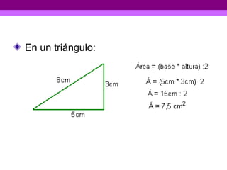 En un triángulo:
 