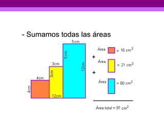 - Sumamos todas las áreas
 