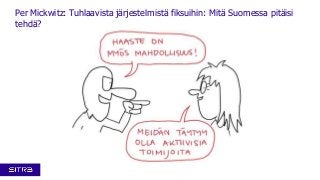 Per Mickwitz: Tuhlaavista järjestelmistä fiksuihin: Mitä Suomessa pitäisi
tehdä?

 