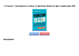 *-E-book-* Permission to Glow: A Spiritual Guide to Epic Leadership PDF
Description
 