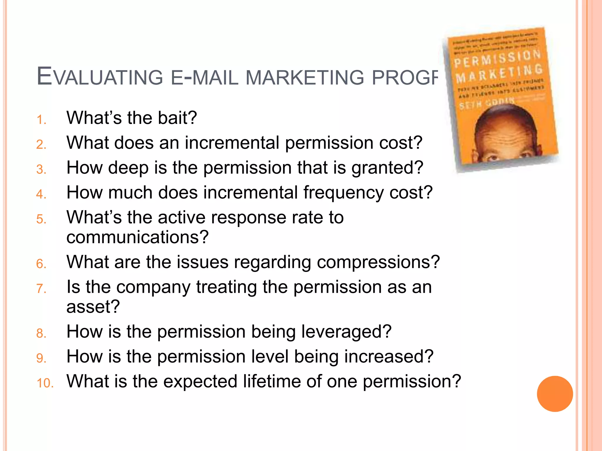 Advantages of e-mail with permission marketingTraceable with Google Analytics:Make efficient, smart use of Google Analytics URL Builder.Can be leveraged (e.g. Evernote):Premium subscribers get a 500 megabyte monthly upload allowance  (compared with 40MB for free accounts), enhanced security through SSL, priority image recognition, and premium customer support. All this for  $5per month, or $45 for the year. Sign up for a year of Evernote and  get a FREE limited edition American Apparel Evernote t-shirt.