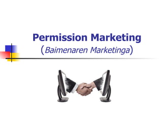 Permission Marketing ( Baimenaren Marketinga )‏ 