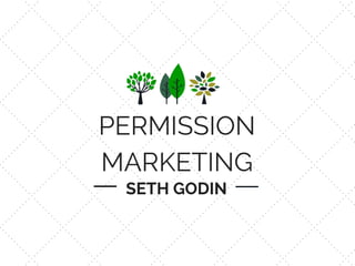 PERMISSION
MARKETING
SETH GODIN
 