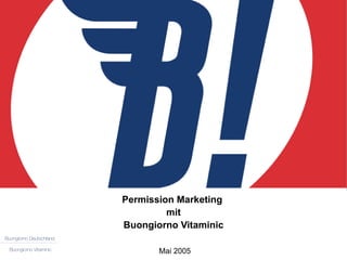 Permission Marketing  mit Buongiorno Vitaminic   Mai 2005 
