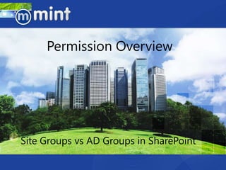Site Groups vs AD Groups in SharePoint
Permission Overview
 