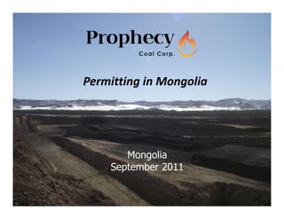 1
Permitting in Mongolia
Mongolia
September 2011
 