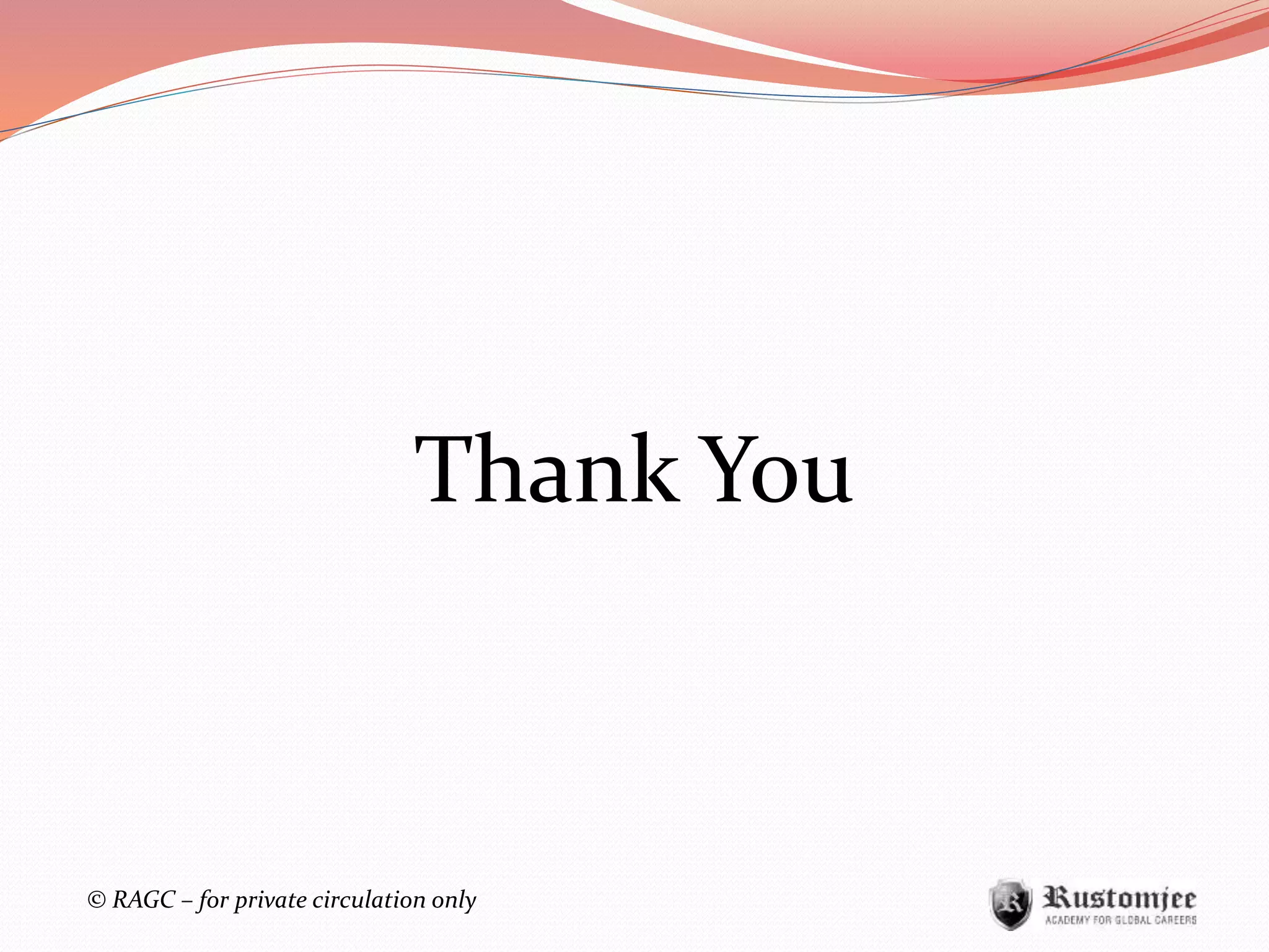 © RAGC – for private circulation only
Thank You
 