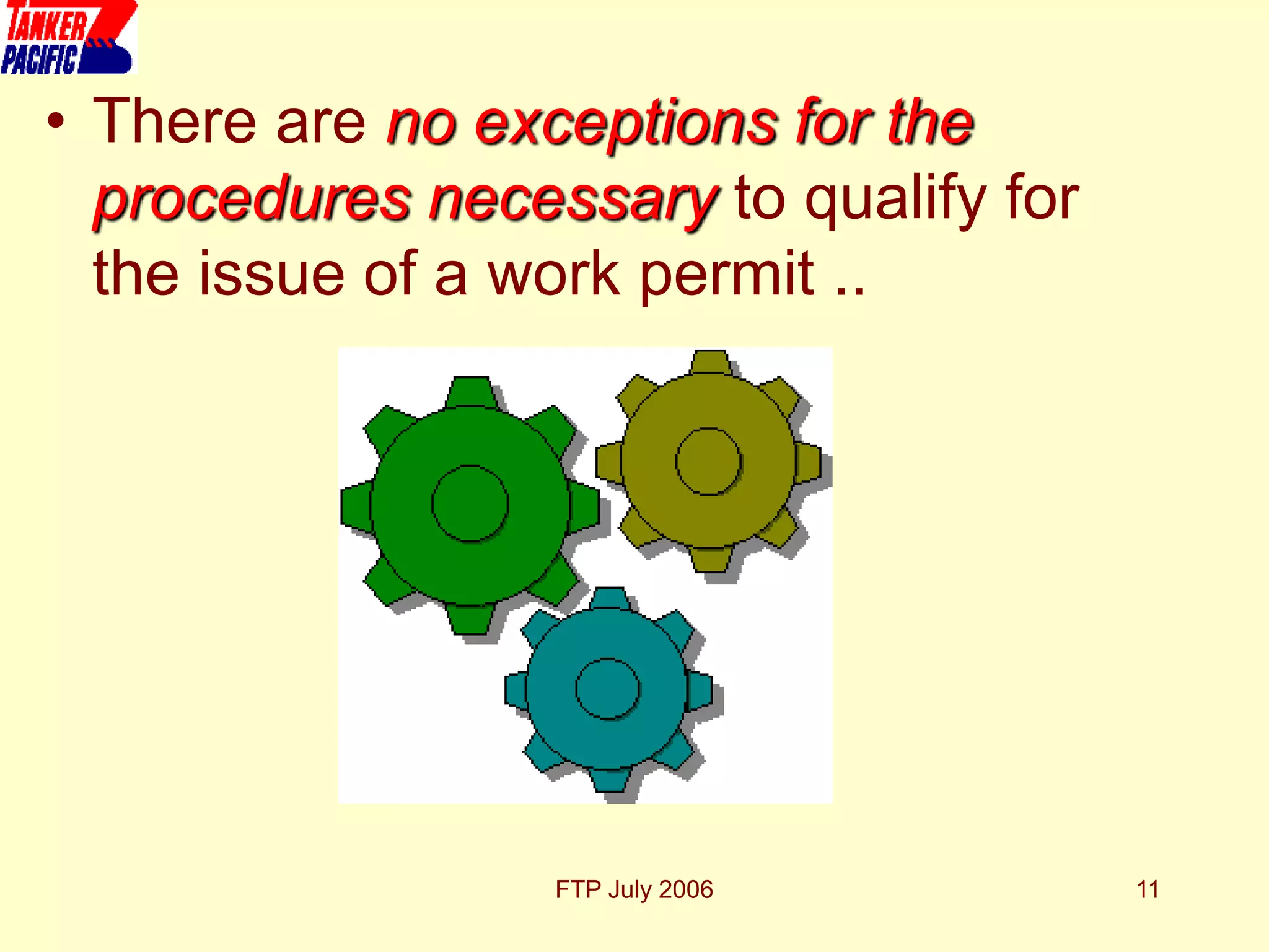 FTP July 2006 11
• There are no exceptions for the
procedures necessary to qualify for
the issue of a work permit ..
 