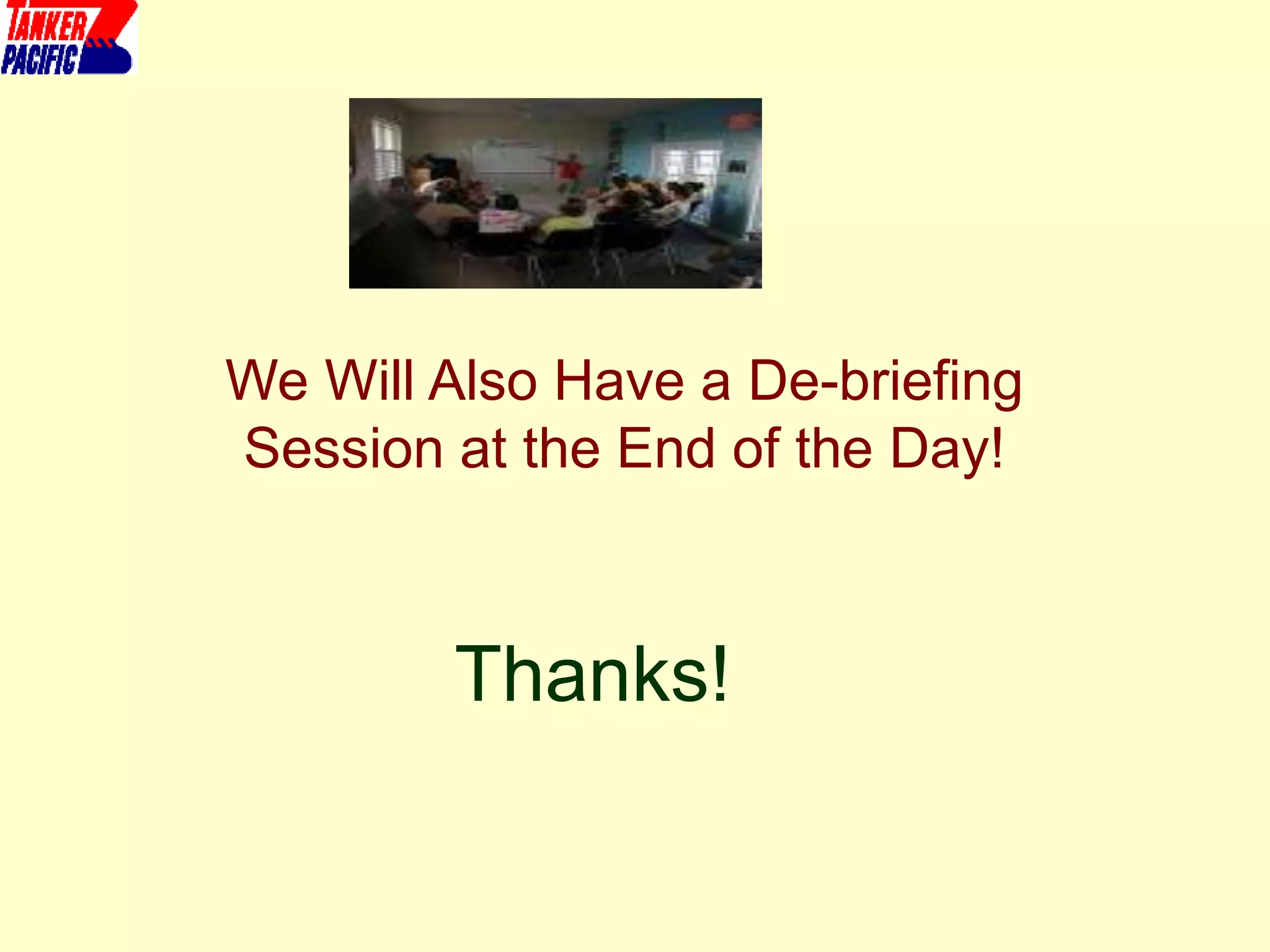Thanks!
We Will Also Have a De-briefing
Session at the End of the Day!
 