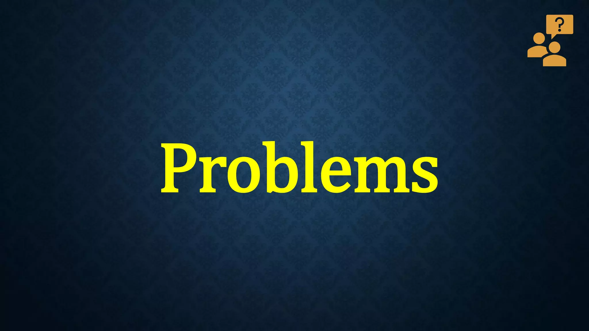 Problems
 