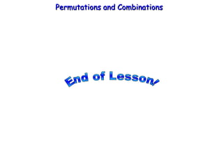 Permutations and Combinations End of Lesson! 