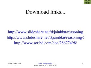 Download links... http://www.slideshare.net/tkjainbkn/reasoning http://www.slideshare.net/tkjainbkn/reasoning-2814907 http://www.scribd.com/doc/28677498/ 
