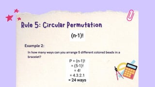 Example 2:
In how many ways can you arrange 5 different colored beads in a
bracelet?
 