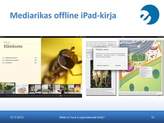 Mediarikas offline iPad-kirja

12.11.2013

Mistä on hyvä e-oppimateriaali tehty?

15

 