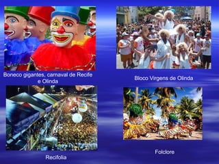 Boneco gigantes, carnaval de Recife e Olinda Bloco Virgens de Olinda Recifolia Folclore                            Tempo                                                      