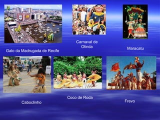 Carnaval de Olinda Galo da Madrugada de Recife Maracatu  Caboclinho Coco de Roda Frevo                                               