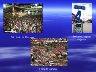 São João de Caruaru Toritama, capital do jeans Feira de Caruaru 