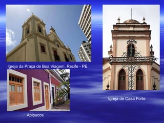 Igreja da Praça de Boa Viagem, Recife - PE  Apipucos Igreja de Casa Forte  