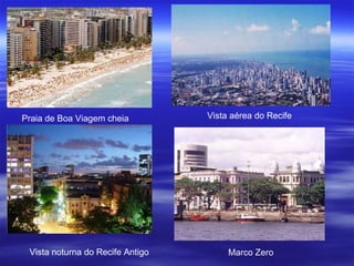 Praia de Boa Viagem cheia Vista aérea do Recife Vista noturna do Recife Antigo Marco Zero 