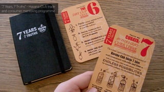 “7 Years, 7 Truths” - Havana Club trade
and consumer mentoring programme
 