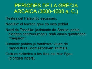 PERÍODES DE LA GRÈCIA ARCAICA (3000-1000 a. C.) ,[object Object]