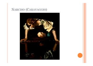NARCISO (CARAVAGGIO)
 