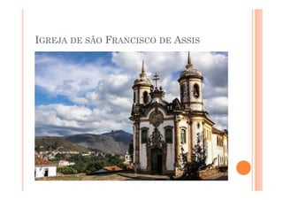 IGREJA DE SÃO FRANCISCO DE ASSIS
 