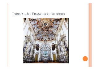 IGREJA SÃO FRANCISCO DE ASSIS
 
