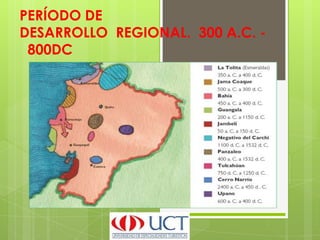 PERÍODO DE
DESARROLLO REGIONAL. 300 A.C. -
 800DC
 