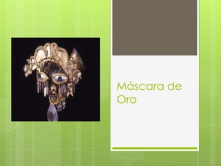 Máscara de
Oro
 