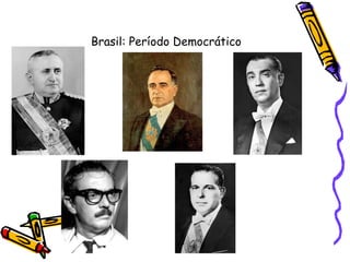 Brasil: Período Democrático
 