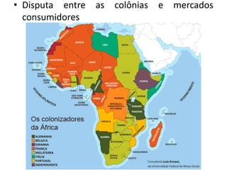 • Disputa entre as colônias e mercados
consumidores
 