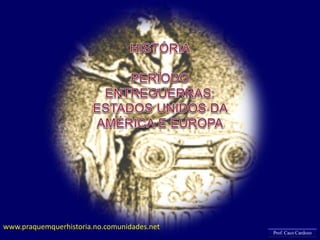 www.praquemquerhistoria.no.comunidades.net
Prof. Caco Cardozo
 