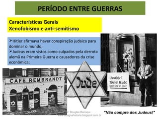 “Hitler leva os Alemães a Glória”
Cartaz nazista, incentivando a
participação dos jovens alemães nos
núcleos da Juventude Hitlerista
Características Gerais
Propaganda e Censura:
PERÍODO ENTRE GUERRAS
Prof. Douglas Barraqui
www.dougnahistoria.blogspot.com.br
 
