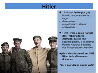 1923 - Putsch da Cervejaria;
Prelúdio da Guerra
tentativa falhada de golpe de Adolf Hitler
e do Partido Nazista.
OBJETIVO: tomar o poder do governo
bávaro.
Forças nazistas na Praça Central de Marienplatz
durante o Putsch de Munique, em 1923
Prof. Douglas Barraqui
www.dougnahistoria.blogspot.com.br
 