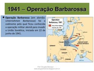 Prof. Douglas Barraqui
www.dougnahistoria.blogspot.com.br
1940 - 'Führer' Hitler passeia por Paris
como novo soberano da capital - Ataque
à Grã-Bretanha é novo objetivo do
Reich.
 