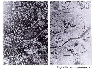 Nagasaki antes e após o ataque
 
