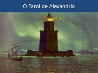 O Farol de Alexandria
 
