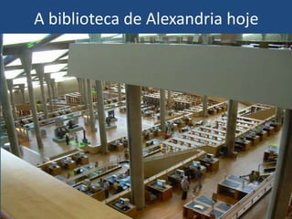 A biblioteca de Alexandria hoje
 