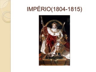 IMPÉRIO(1804-1815)