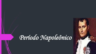 Período Napoleônico
 