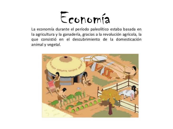 Economía<br />La economía durante el período paleolítico estaba basada en la agricultura y la ganadería, gracias a la revo...