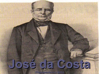 José da CostaJosé da Costa(Representava o SUL)(Representava o SUL)
 
