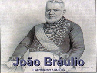 João BráulioJoão Bráulio(Representava o NORTE)(Representava o NORTE)
 